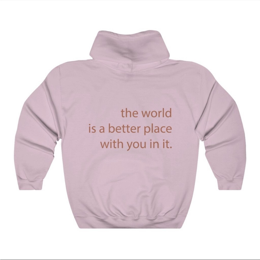 the world is a better place with you in it hoodie